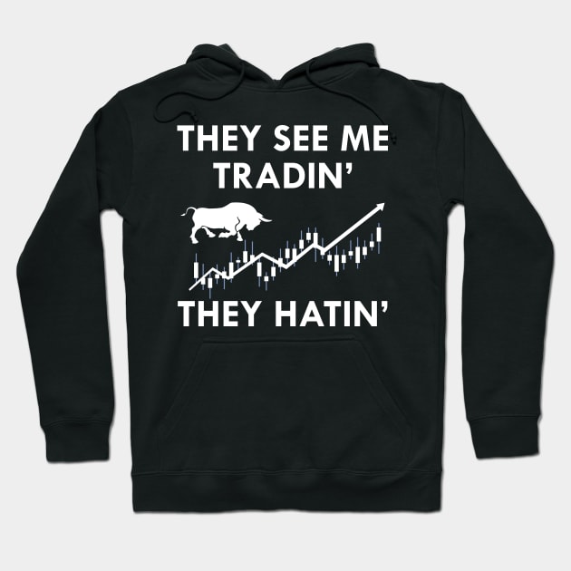 Trader - They see me tradin' they Hatin' Hoodie by KC Happy Shop